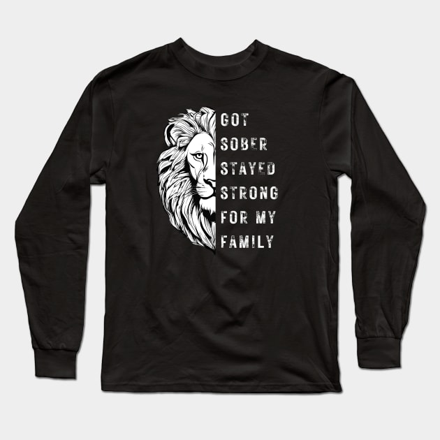 Got Sober Stayed Strong For My Family Long Sleeve T-Shirt by SOS@ddicted